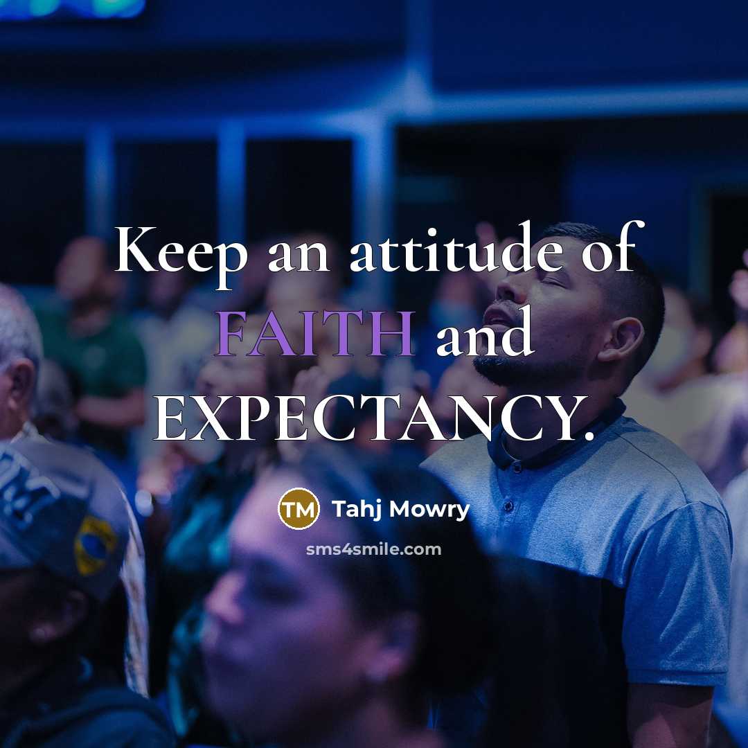 “Keep an attitude of FAITH and EXPECTANCY.” quote by Tahj Mowry