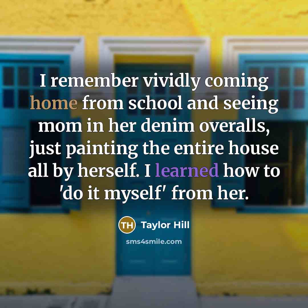 “I remember vividly coming home from school and seeing mom…” quote by Taylor Hill