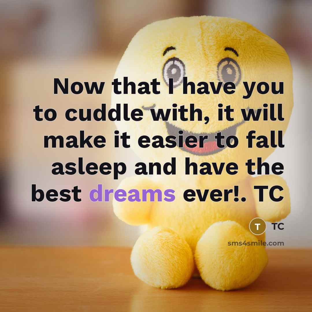 “Now that I have you to cuddle with, it will…” quote by TC