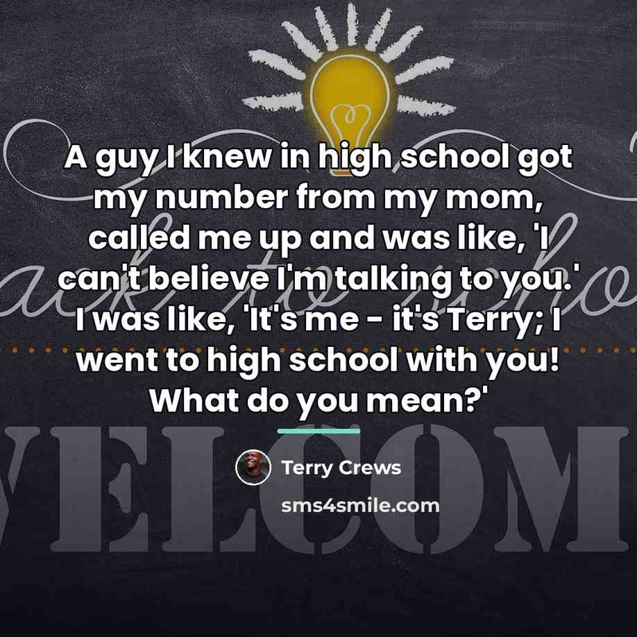 “A guy I knew in high school got my number…” quote by Terry Crews