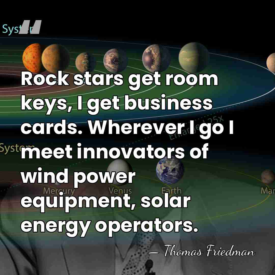 Rock stars get room keys, I get business cards. Wherever I go&hellip; - Thomas Friedman