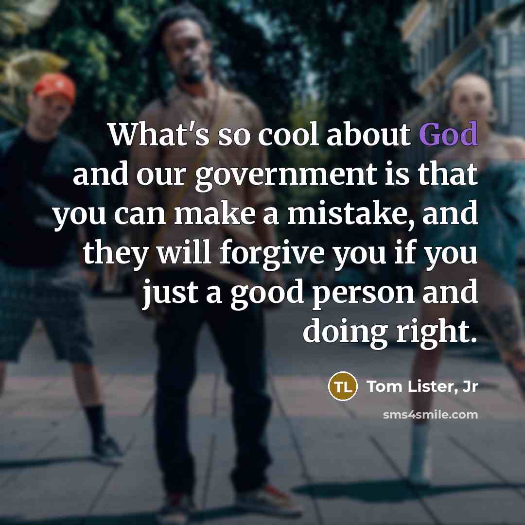 “What's so cool about God and our government is that…” quote by Tom Lister, Jr