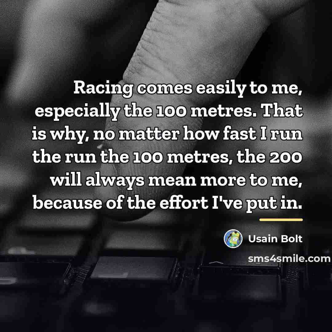 “Racing comes easily to me, especially the 100 metres. That…” quote by Usain Bolt