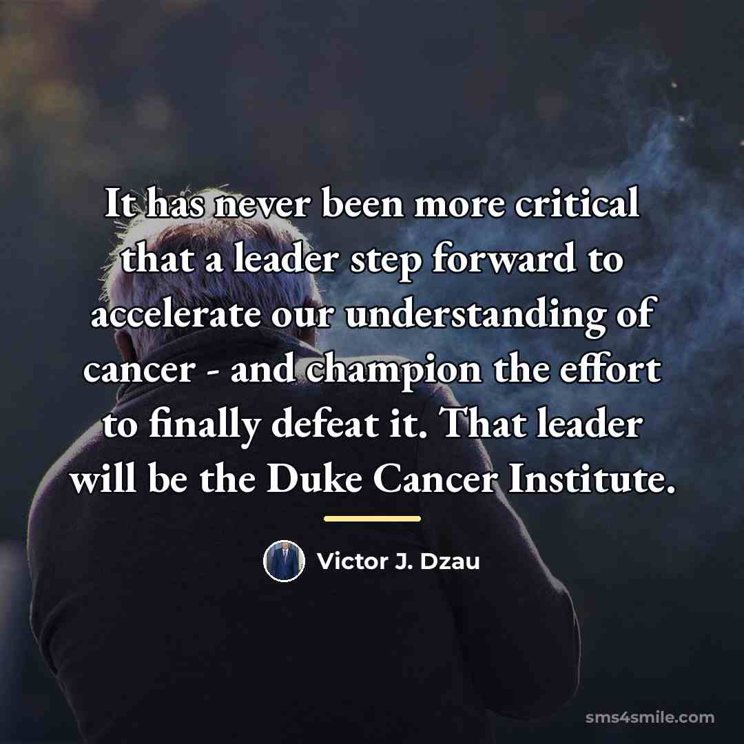 “It has never been more critical that a leader step…” quote by Victor J. Dzau