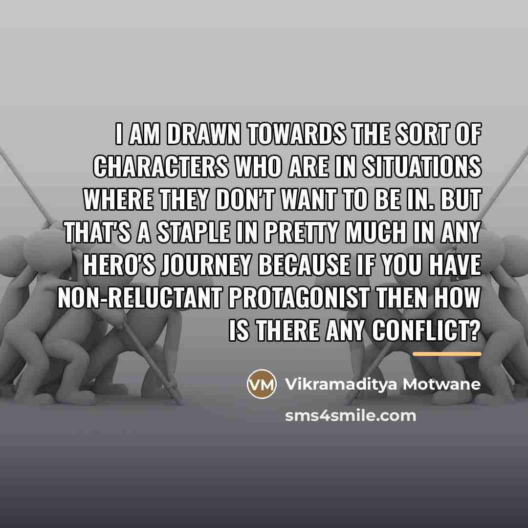 “I am drawn towards the sort of characters who are…” quote by Vikramaditya Motwane
