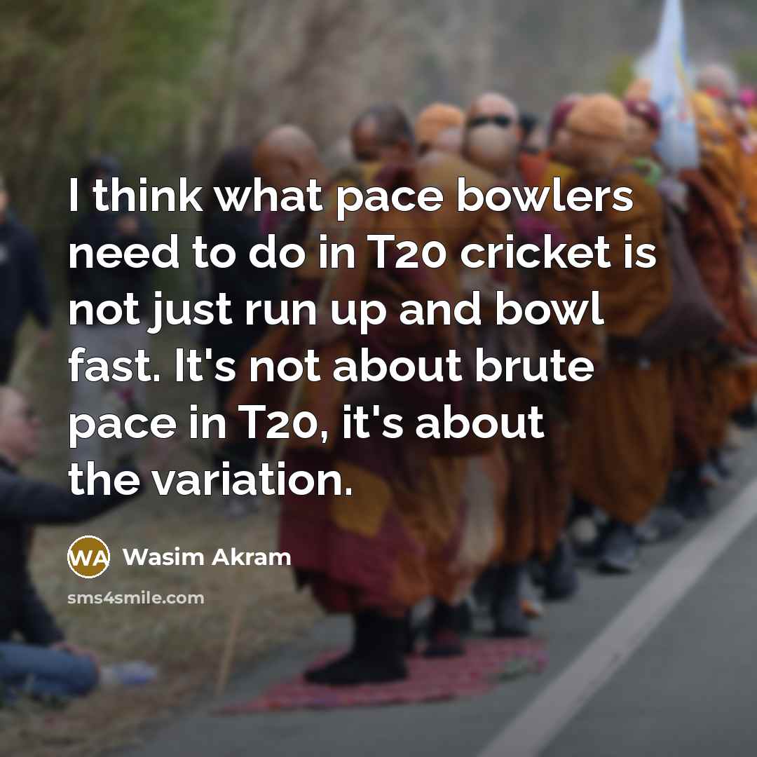 “I think what pace bowlers need to do in T20…” quote by Wasim Akram