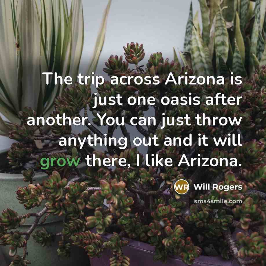 “The trip across Arizona is just one oasis after another.…” quote by Will Rogers