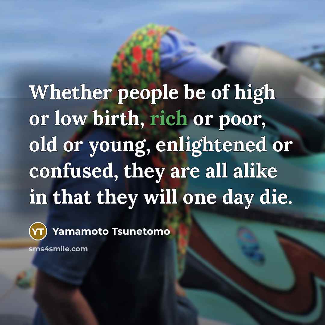 “Whether people be of high or low birth, rich or…” quote by Yamamoto Tsunetomo