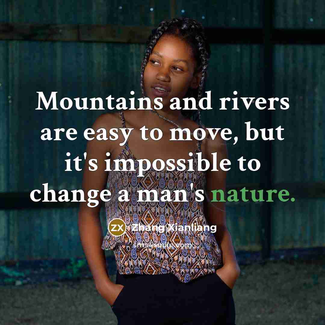 “Mountains and rivers are easy to move, but it's impossible…” quote by Zhang Xianliang