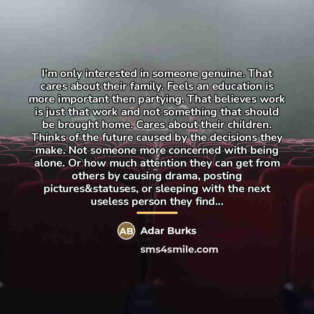“I'm only interested in someone genuine. That cares about their…” quote by Adar Burks