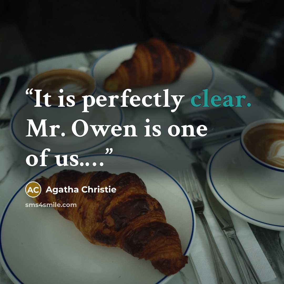 “It is perfectly clear. Mr. Owen is one of us.…” quote by Agatha Christie
