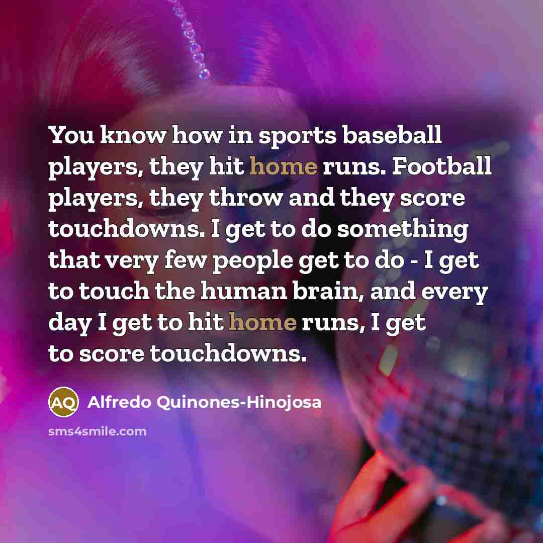 “You know how in sports baseball players, they hit home…” quote by Alfredo Quinones-Hinojosa