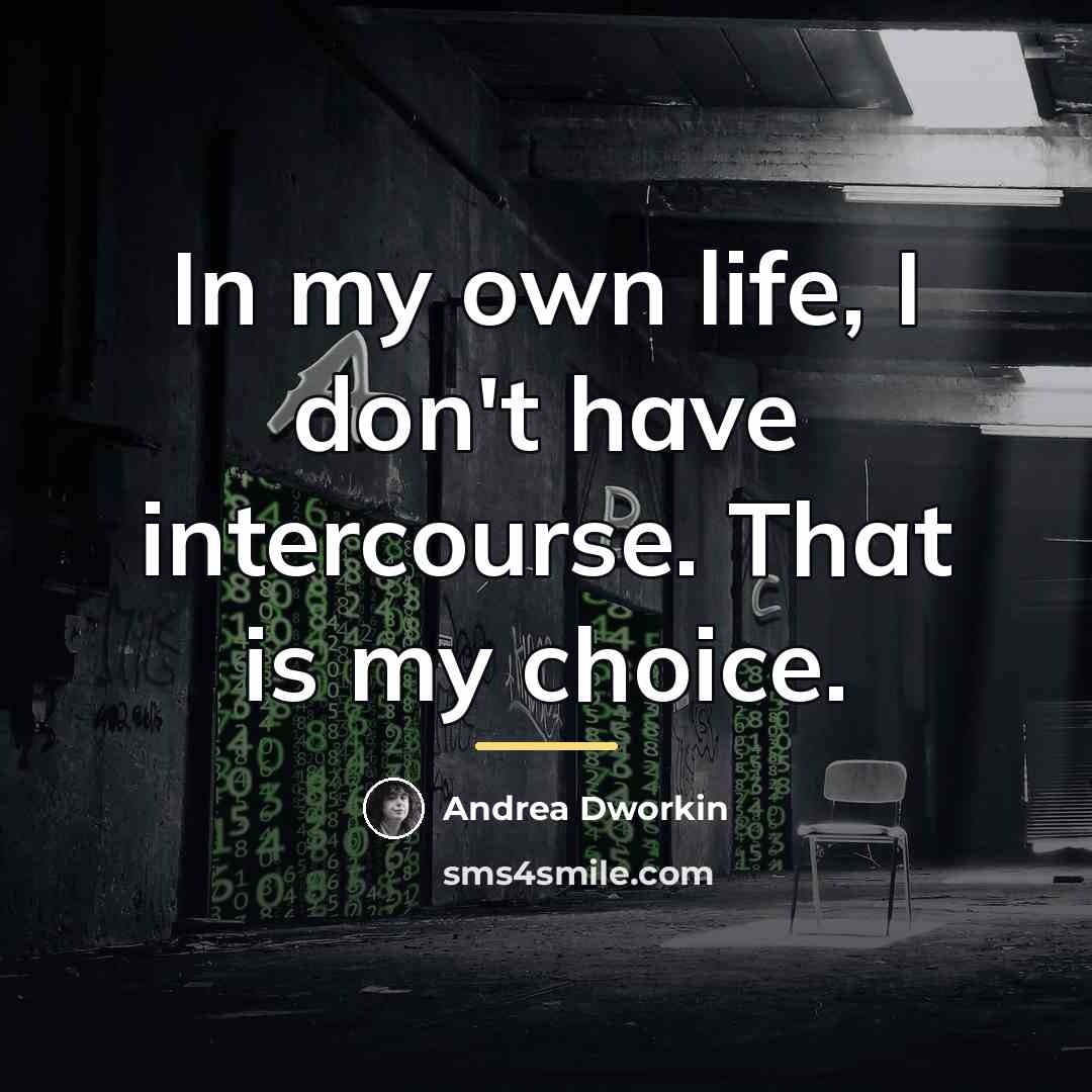 “In my own life, I don't have intercourse. That is…” quote by Andrea Dworkin