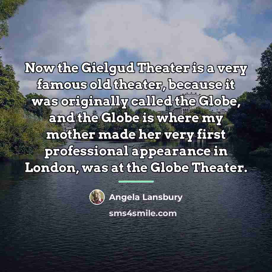 “Now the Gielgud Theater is a very famous old theater,…” quote by Angela Lansbury