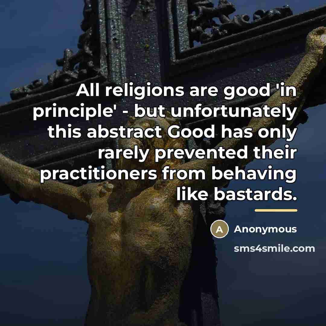 “All religions are good 'in principle' - but unfortunately this…” quote by Anonymous
