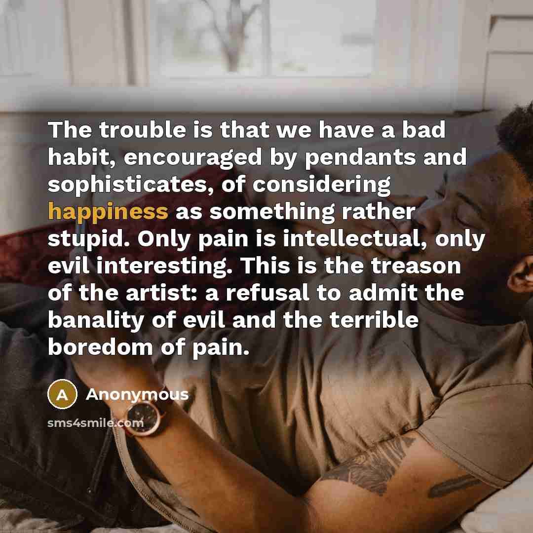 “The trouble is that we have a bad habit, encouraged…” quote by Anonymous