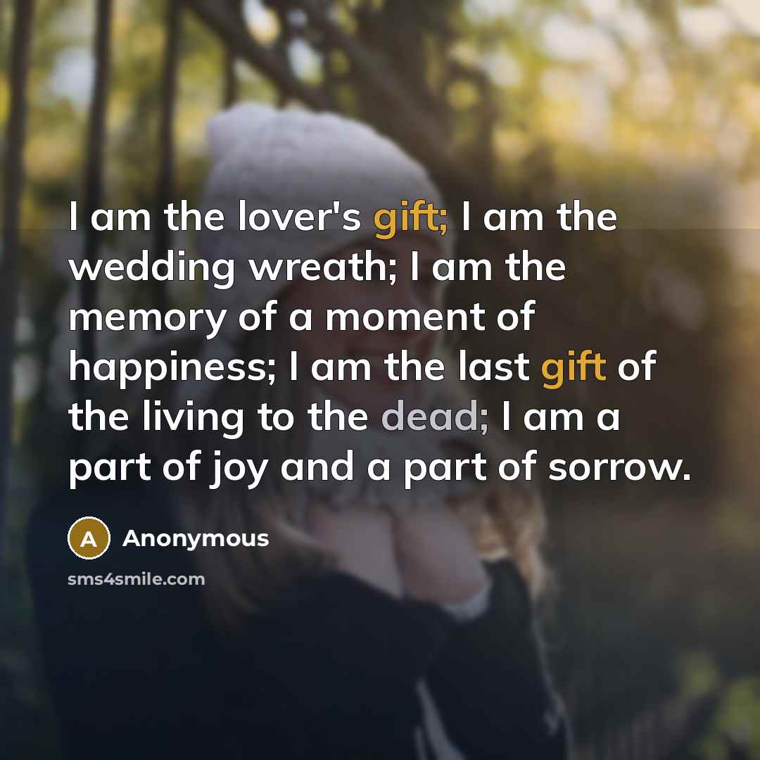 “I am the lover's gift; I am the wedding wreath;…” quote by Anonymous