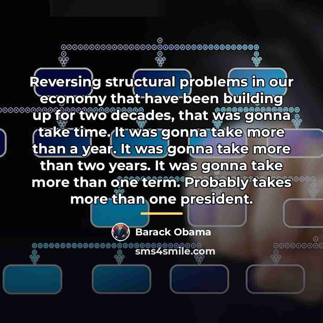 “Reversing structural problems in our economy that have been building…” quote by Barack Obama