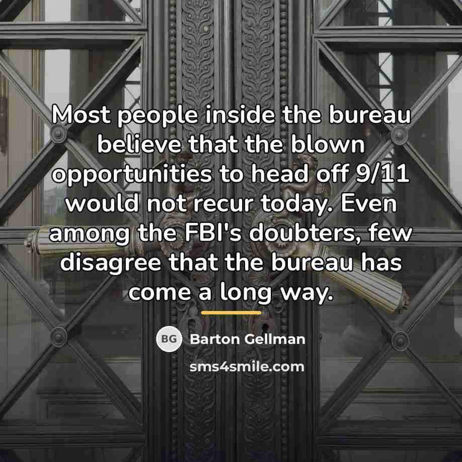 “Most people inside the bureau believe that the blown opportunities…” quote by Barton Gellman