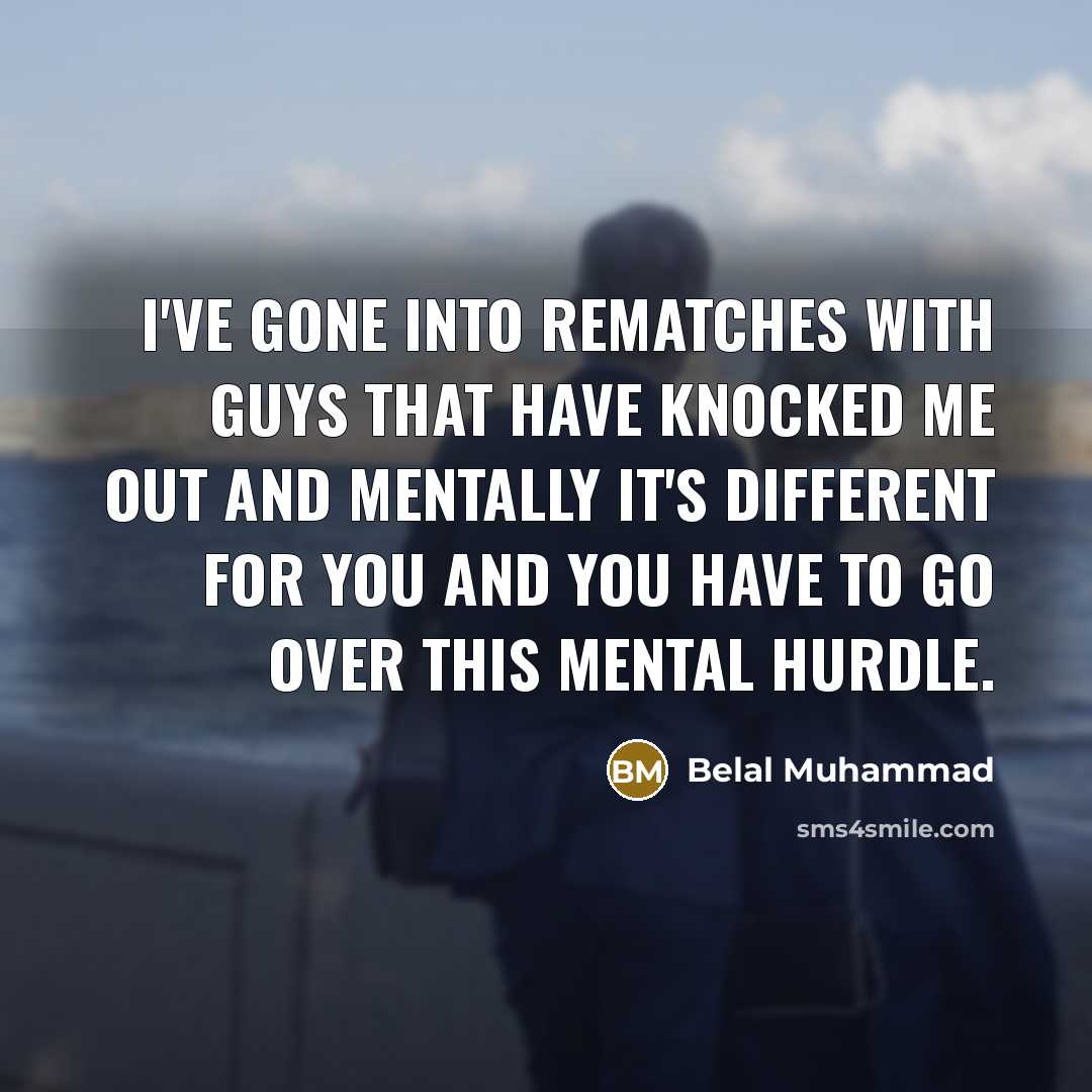 “I've gone into rematches with guys that have knocked me…” quote by Belal Muhammad