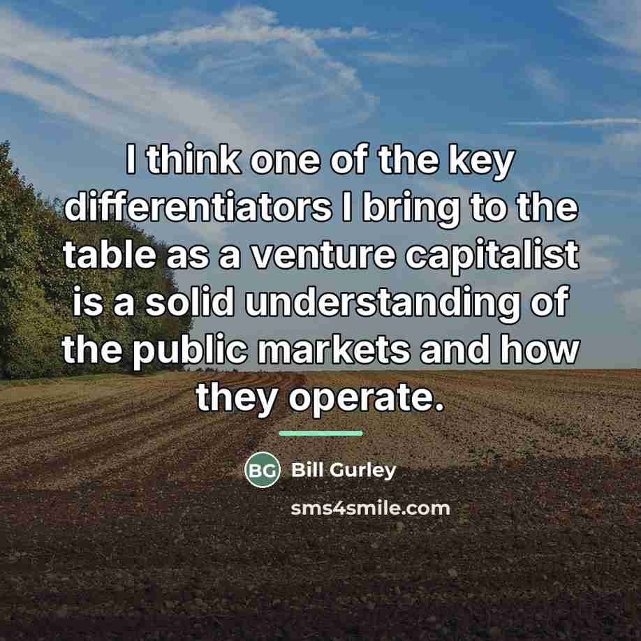 “I think one of the key differentiators I bring to…” quote by Bill Gurley