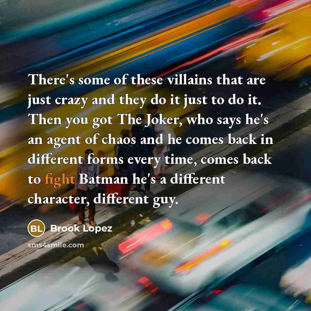 “There's some of these villains that are just crazy and…” quote by Brook Lopez