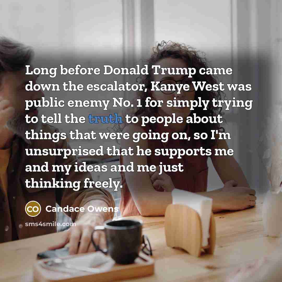 “Long before Donald Trump came down the escalator, Kanye West…” quote by Candace Owens