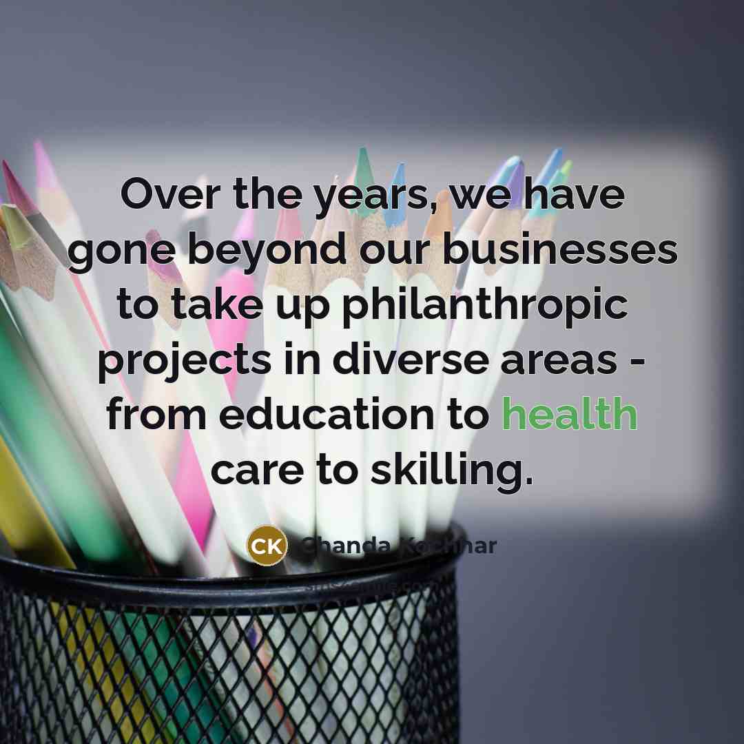 “Over the years, we have gone beyond our businesses to…” quote by Chanda Kochhar