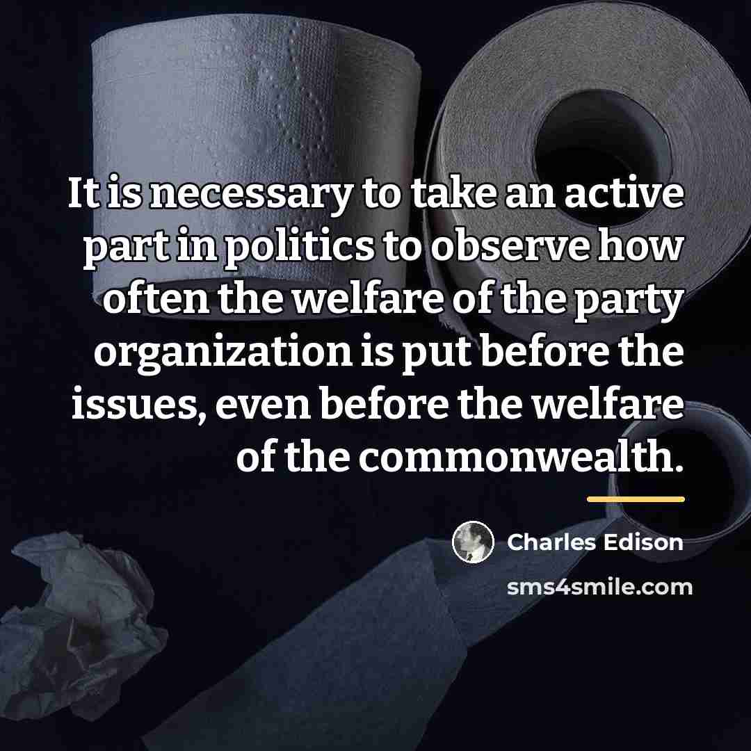 “It is necessary to take an active part in politics…” quote by Charles Edison