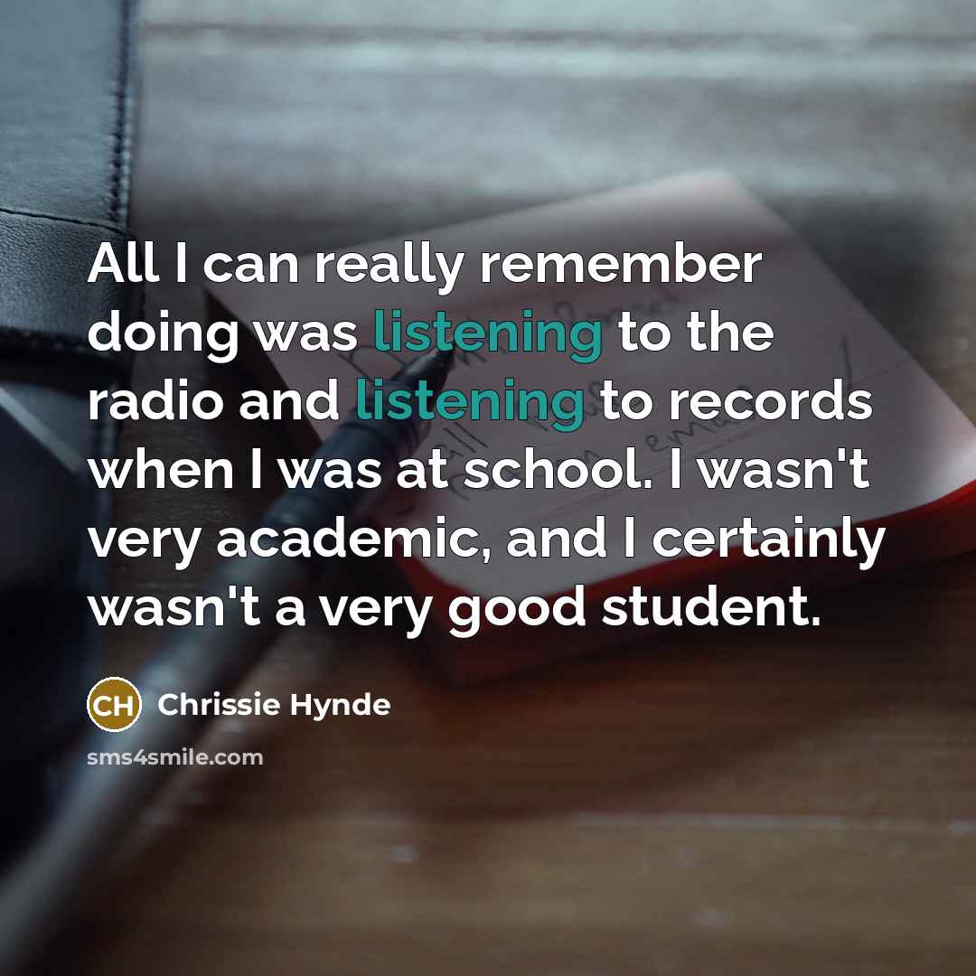 “All I can really remember doing was listening to the…” quote by Chrissie Hynde
