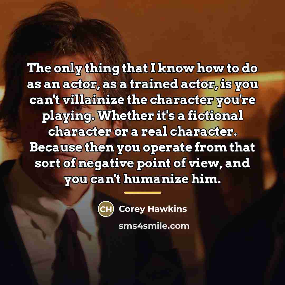“The only thing that I know how to do as…” quote by Corey Hawkins