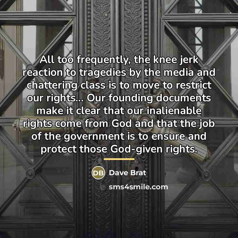 “All too frequently, the knee jerk reaction to tragedies by…” quote by Dave Brat
