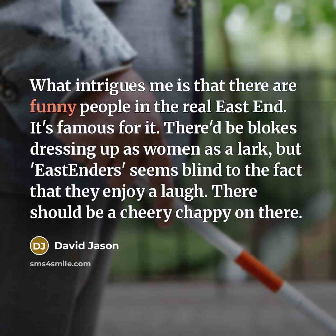 “What intrigues me is that there are funny people in…” quote by David Jason