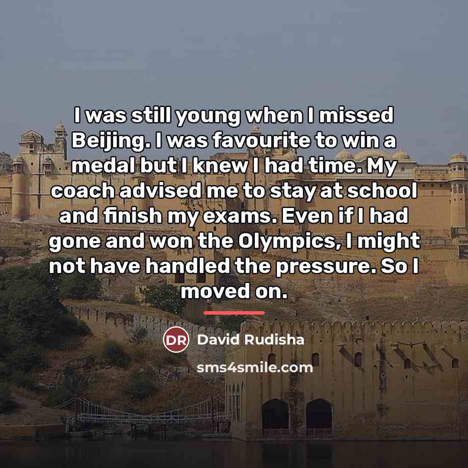 “I was still young when I missed Beijing. I was…” quote by David Rudisha