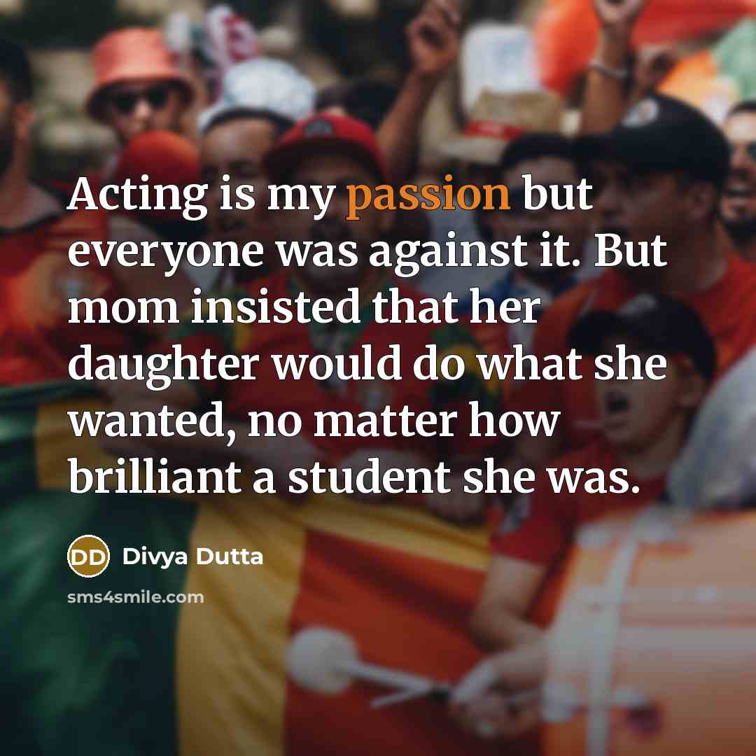 “Acting is my passion but everyone was against it. But…” quote by Divya Dutta