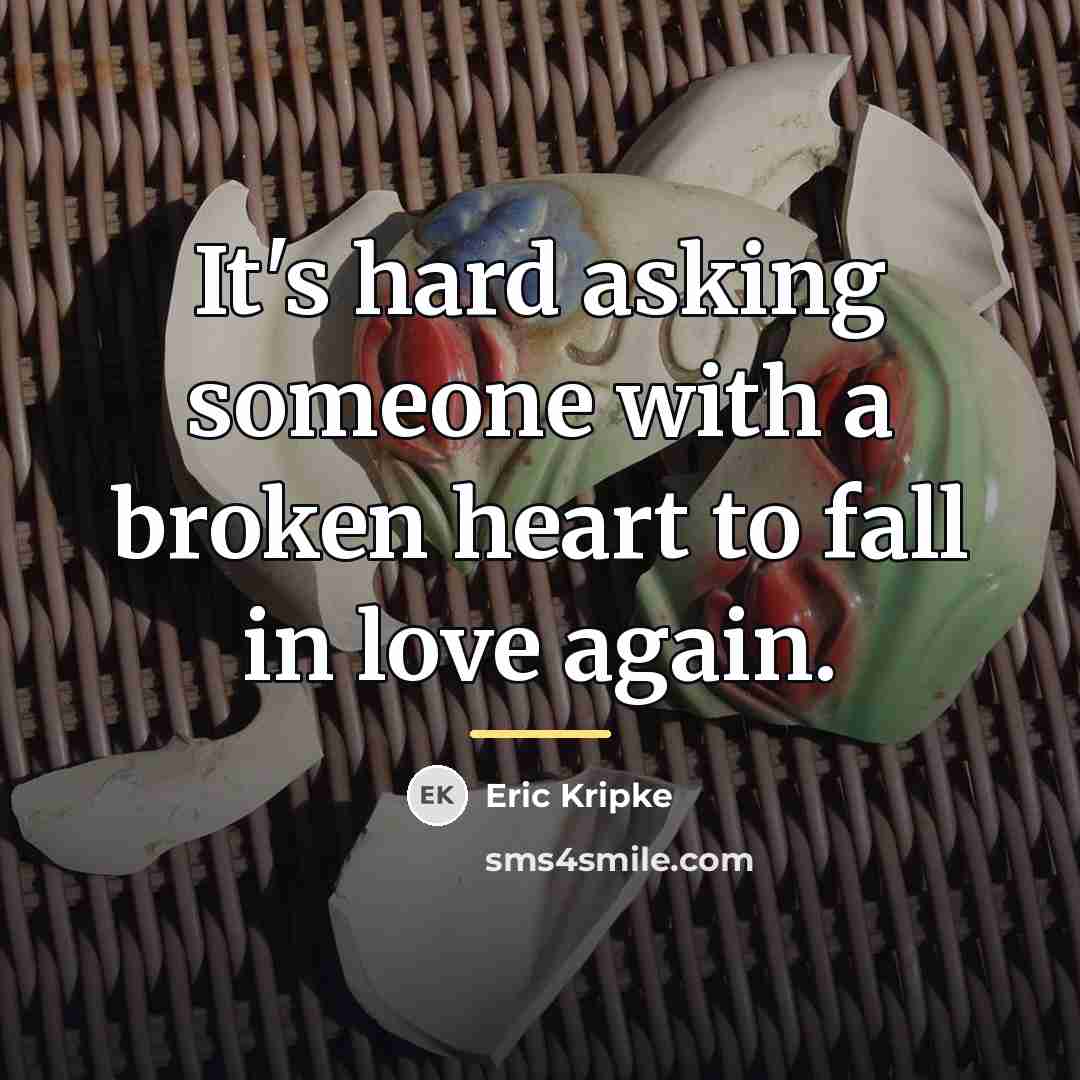 “It's hard asking someone with a broken heart to fall…” quote by Eric Kripke