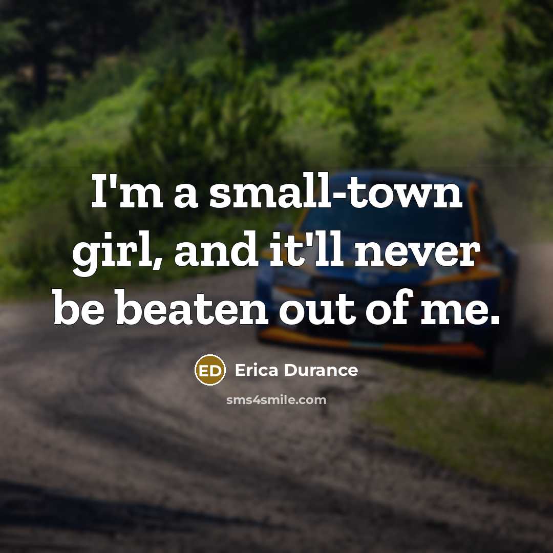 “I'm a small-town girl, and it'll never be beaten out…” quote by Erica Durance