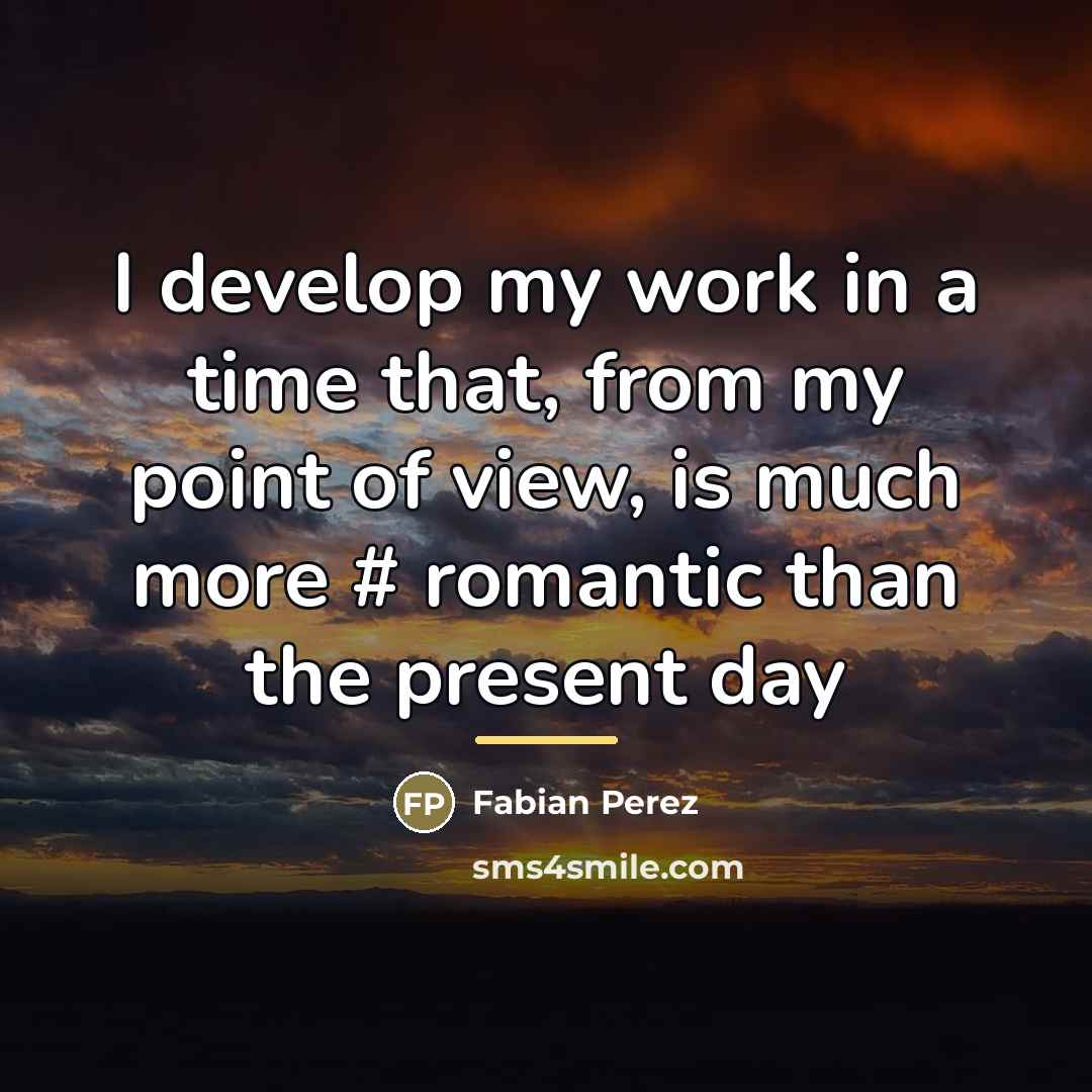 “I develop my work in a time that, from my…” quote by Fabian Perez