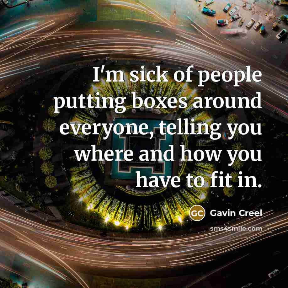 “I'm sick of people putting boxes around everyone, telling you…” quote by Gavin Creel