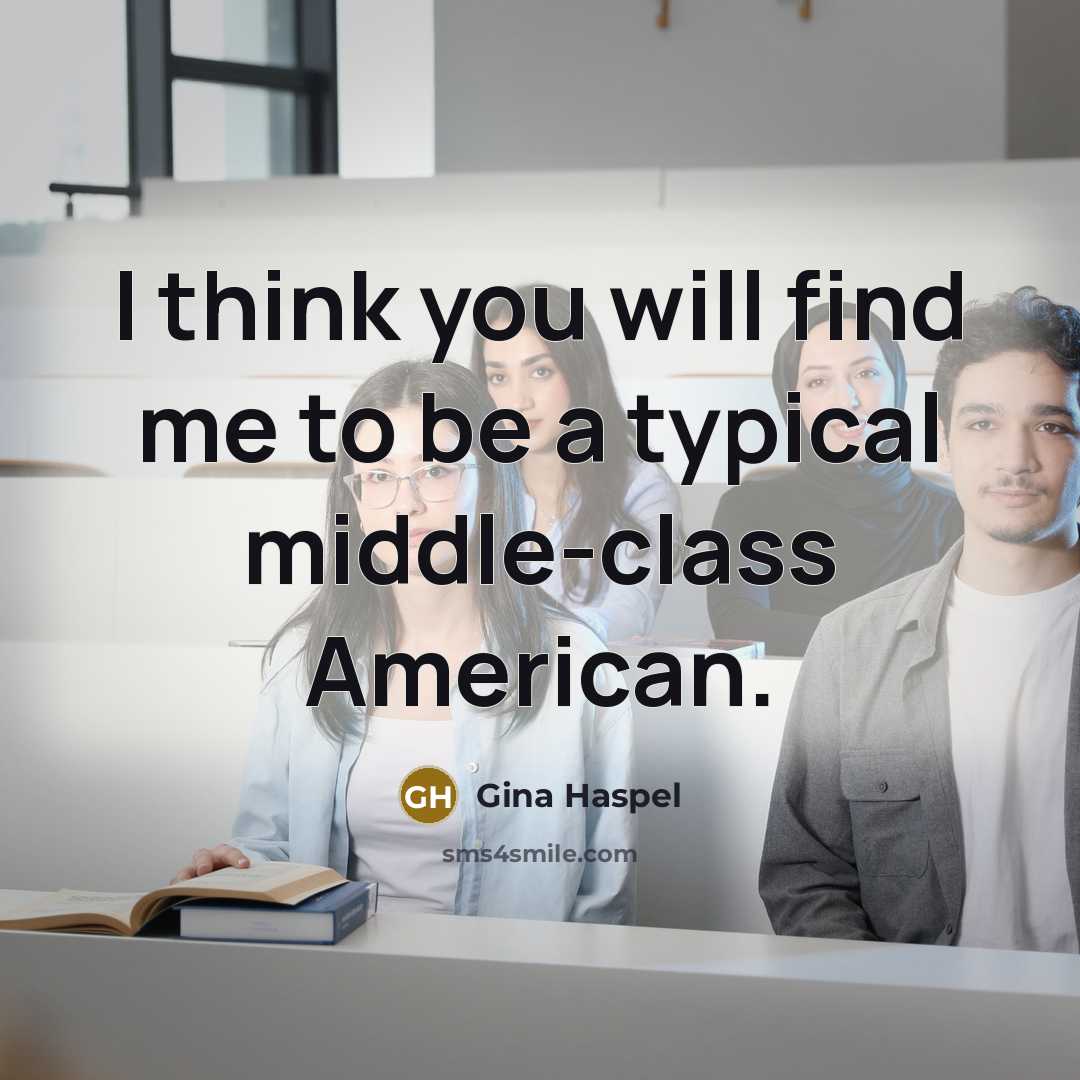 “I think you will find me to be a typical…” quote by Gina Haspel