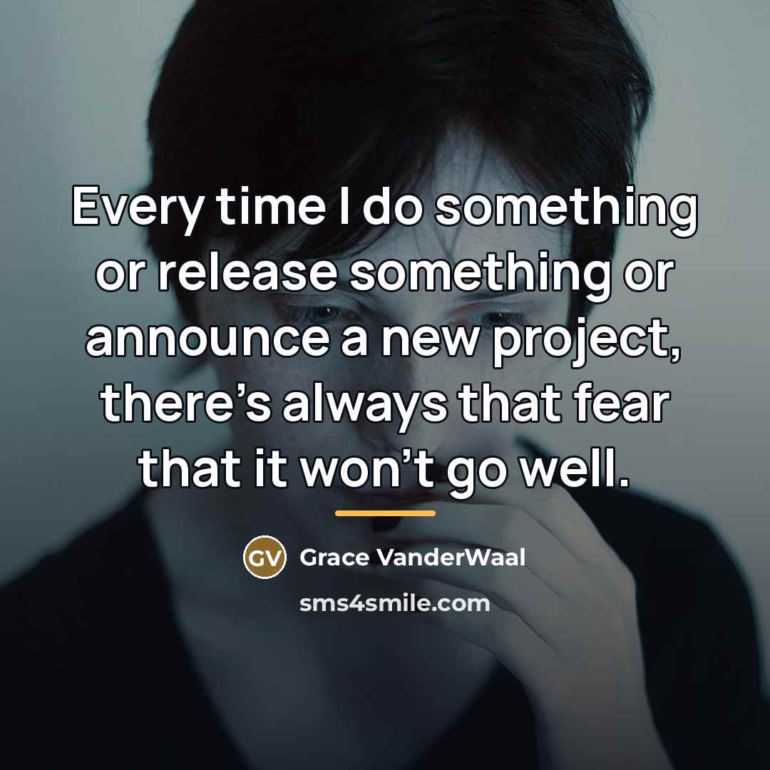 “Every time I do something or release something or announce…” quote by Grace VanderWaal