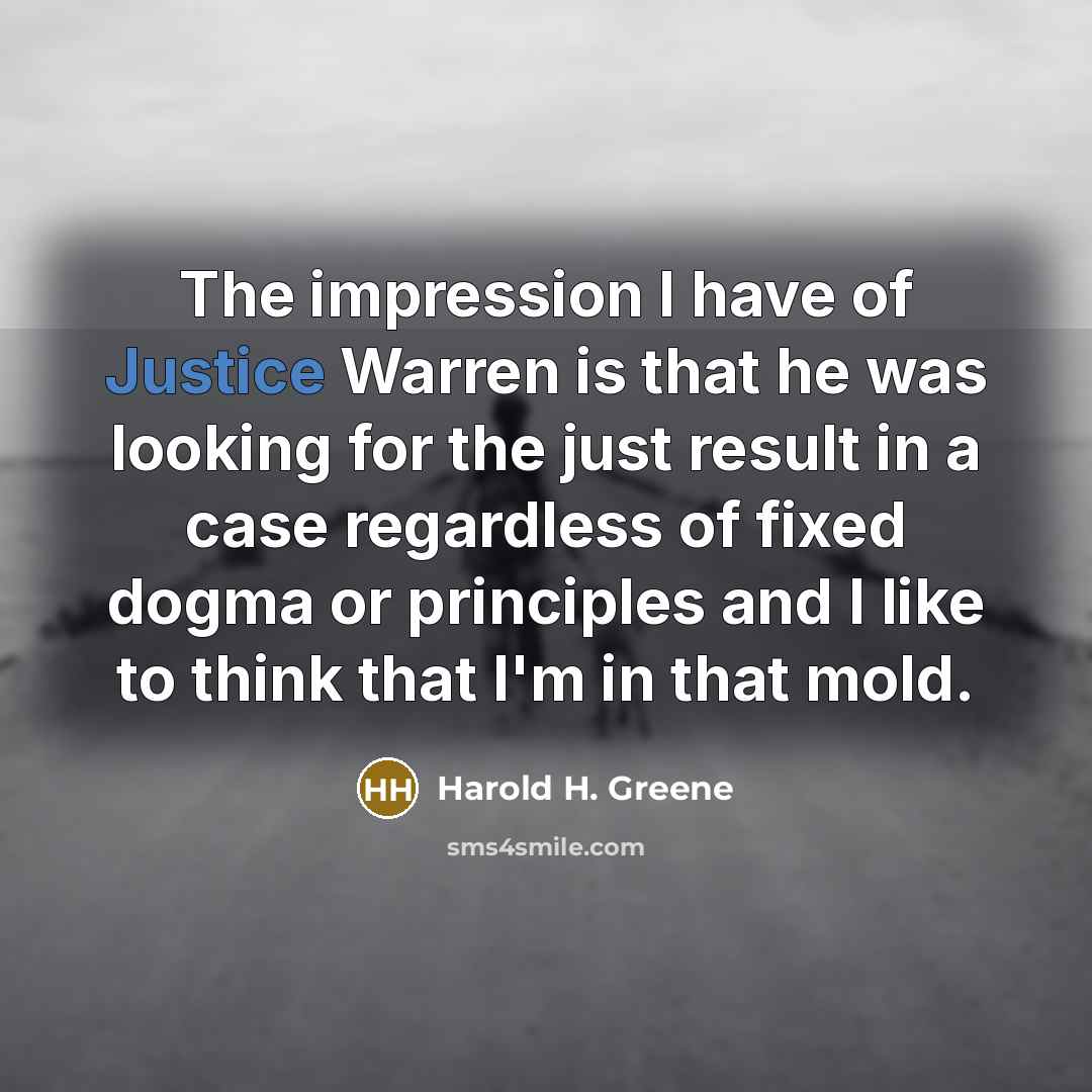 “The impression I have of Justice Warren is that he…” quote by Harold H. Greene