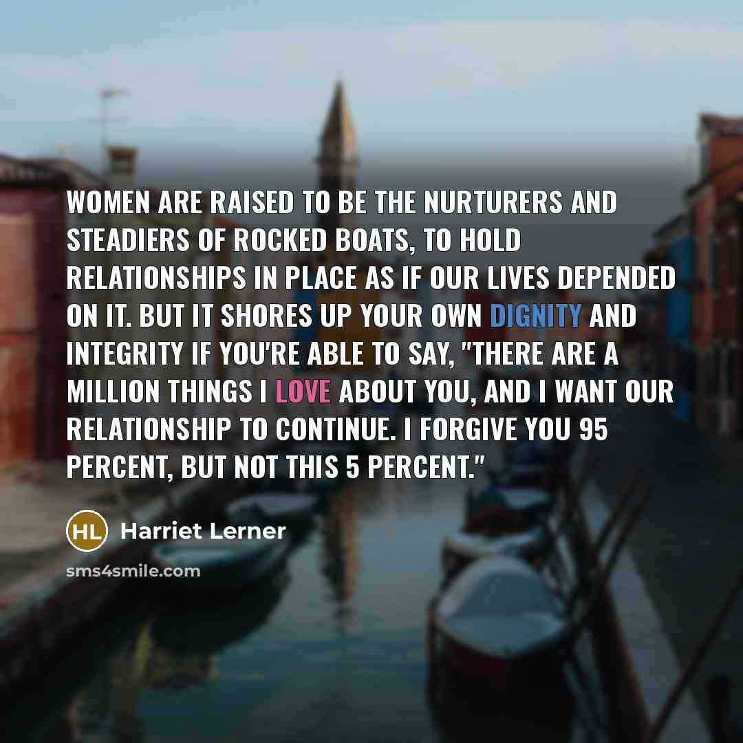 “Women are raised to be the nurturers and steadiers of…” quote by Harriet Lerner
