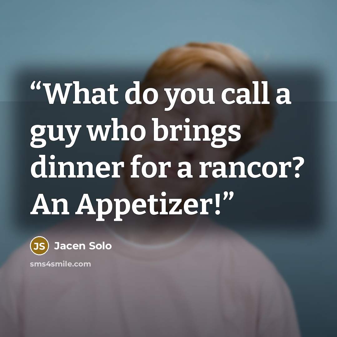 “What do you call a guy who brings dinner for a rancor? An Appetizer!” quote by Jacen Solo