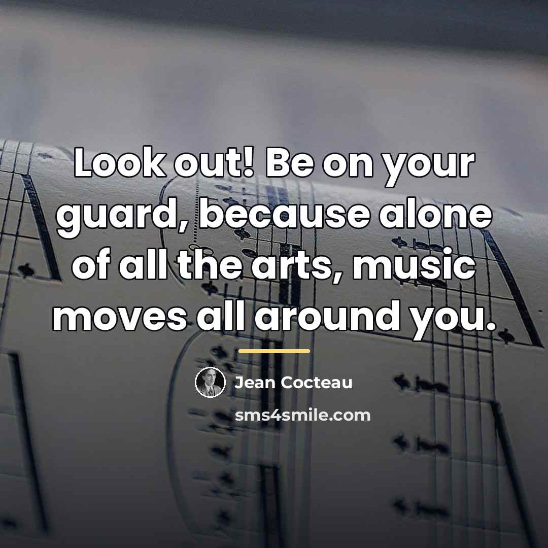 “Look out! Be on your guard, because alone of all…” quote by Jean Cocteau