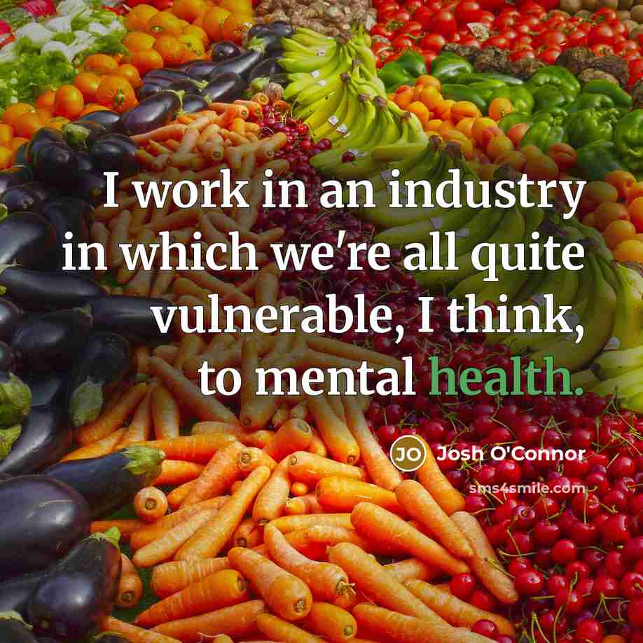 “I work in an industry in which we're all quite…” quote by Josh O'Connor