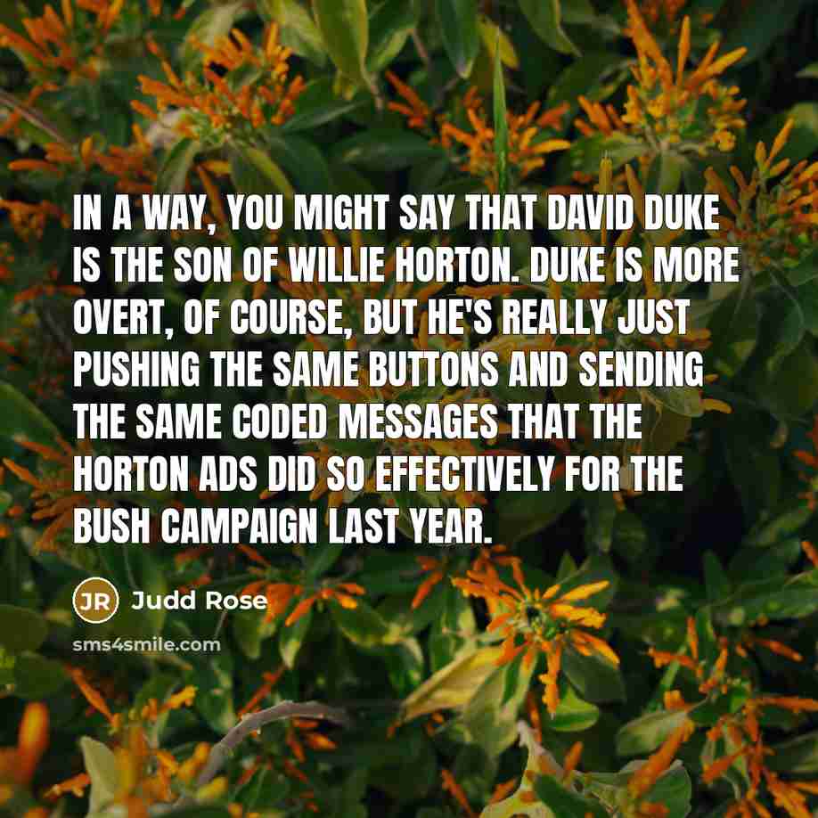 “In a way, you might say that David Duke is…” quote by Judd Rose