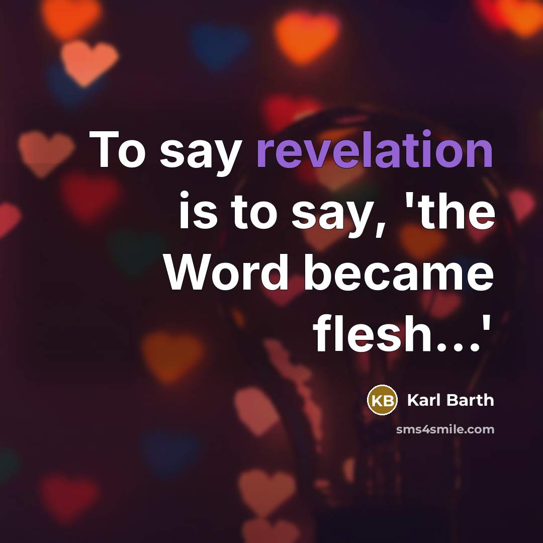 “To say revelation is to say, 'the Word became flesh...'…” quote by Karl Barth