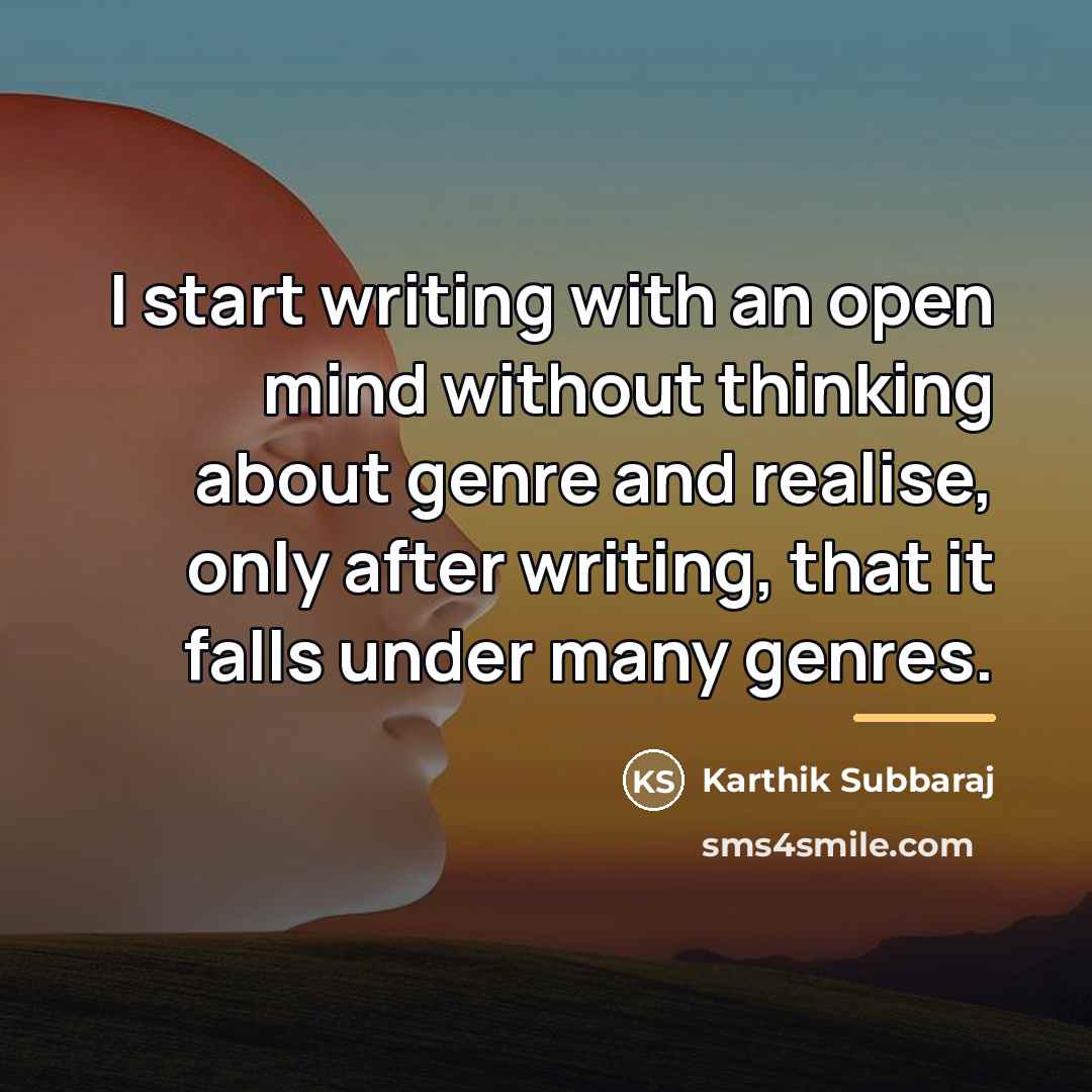 “I start writing with an open mind without thinking about…” quote by Karthik Subbaraj