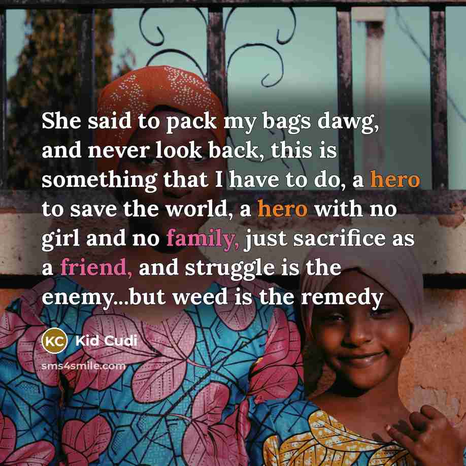“She said to pack my bags dawg, and never look…” quote by Kid Cudi